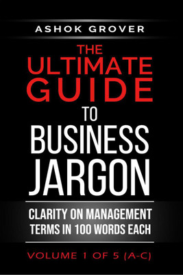 The Ultimate Guide To Business Jargon (Volume 1)(English, Paperback, Ashok Grover)