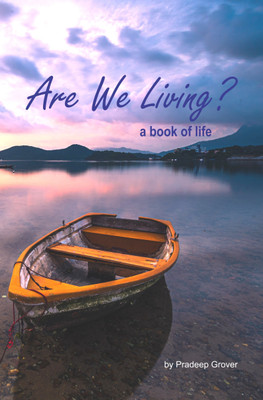 Are We Living? - A Book of Life(Paperback, Pradeep Grover)