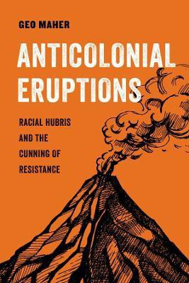 Anticolonial Eruptions(English, Paperback, Maher Geo)