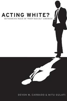 Acting White?(English, Hardcover, Carbado Devon W.)