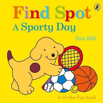 Find Spot: A Sporty Day(English, Board book, Hill Eric)