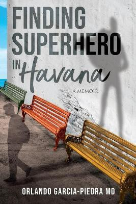 Finding Superhero in Havana(English, Paperback, Garcia-Piedra Orlando MD)