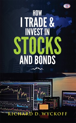 How I Trade and Invest in Stocks and Bonds(Paperback, Richard D. Wyckoff)