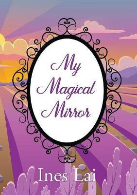 My Magical Mirror(English, Paperback, Lai Ines)