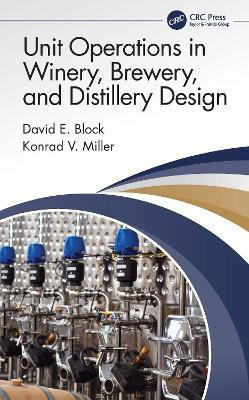 Unit Operations in Winery, Brewery, and Distillery Design(English, Hardcover, Block David E.)