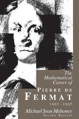 The Mathematical Career of Pierre de Fermat, 1601-1665(English, Paperback, Mahoney Michael Sean)