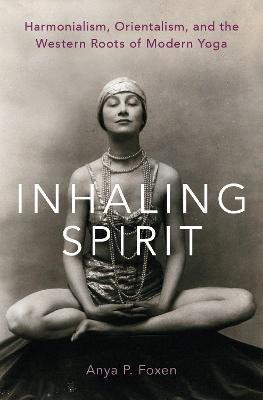 Inhaling Spirit(English, Hardcover, Foxen Anya P.)