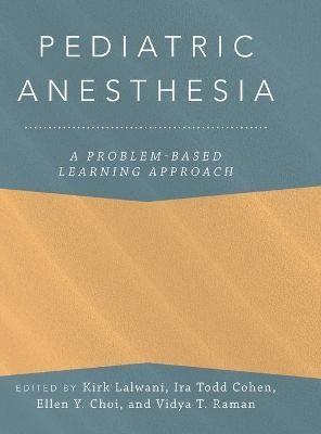 Pediatric Anesthesia: A Problem-Based Learning Approach(English, Hardcover, unknown)