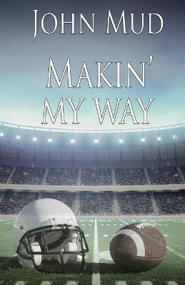 Makin' My Way(English, Paperback, Mud John)