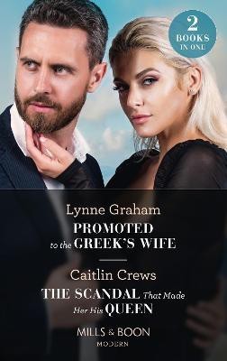 Promoted To The Greek's Wife / The Scandal That Made Her His Queen(English, Paperback, Graham Lynne)