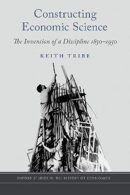 Constructing Economic Science(English, Hardcover, Tribe Keith)