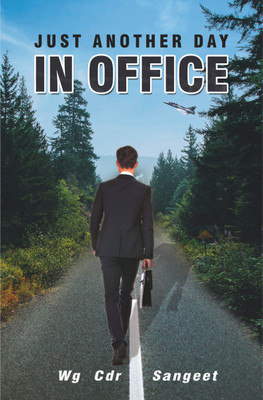 Just Another Day In Office(Paperback, Wg Cdr Sangeet)