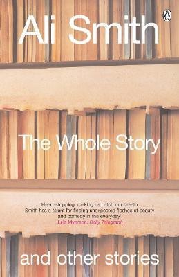 The Whole Story and Other Stories(English, Paperback, Smith Ali)