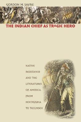 The Indian Chief as Tragic Hero(English, Paperback, Sayre Gordon M.)