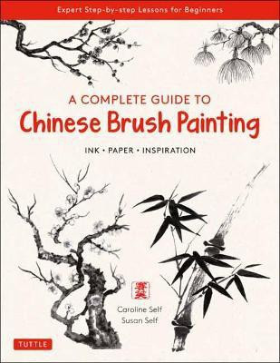 A Complete Guide to Chinese Brush Painting(English, Paperback, Self Caroline)