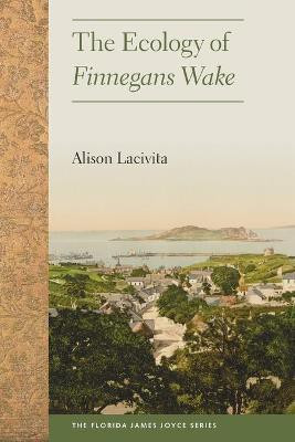 The Ecology of Finnegans Wake(English, Paperback, Lacivita Alison)