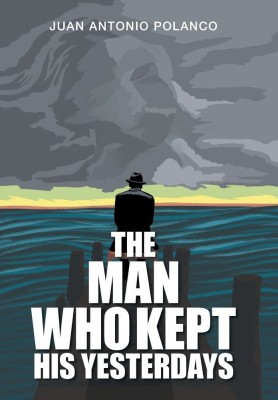 The Man Who Kept His Yesterdays(English, Hardcover, Polanco Juan Antonio)