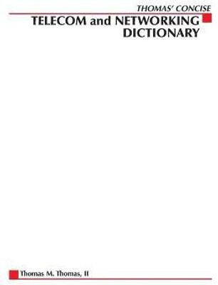 Thomas' Concise Telecom and Networking Dictionary(English, Paperback, Thomas Thomas)