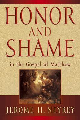 Honor and Shame in the Gospel of Matthew(English, Paperback, Neyrey Jerome H.)