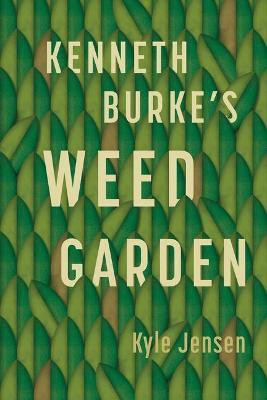 Kenneth Burke's Weed Garden(English, Hardcover, Jensen Kyle)