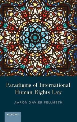 Paradigms of International Human Rights Law(English, Hardcover, Fellmeth Aaron X.)