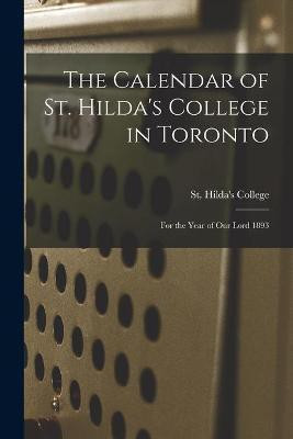The Calendar of St. Hilda's College in Toronto [microform](English, Paperback, unknown)