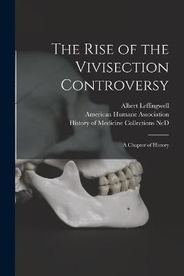 The Rise of the Vivisection Controversy(English, Paperback, Leffingwell Albert 1845-1916)