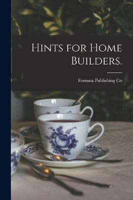 Hints for Home Builders.(English, Paperback, unknown)