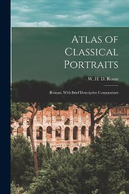 Atlas of Classical Portraits; Roman. With Brief Descriptive Commentary(English, Paperback, unknown)