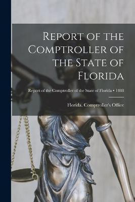 Report of the Comptroller of the State of Florida; 1888(English, Paperback, unknown)