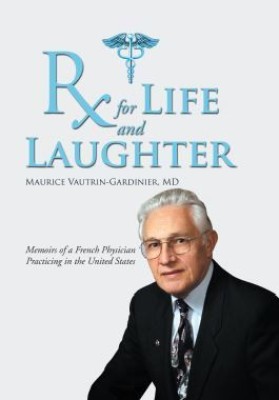 Rx for Life and Laughter(English, Hardcover, Vautrin-Gardinier Maurice MD)