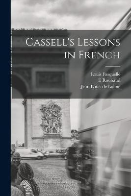 Cassell's Lessons in French [microform](English, Paperback, Fasquelle Louis 1808-1862)