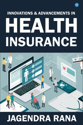 Innovations and Advancements in Health Insurance(Paperback, Jagendra Rana)