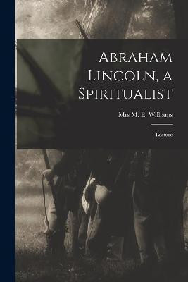 Abraham Lincoln, a Spiritualist(English, Paperback, unknown)