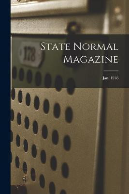 State Normal Magazine; Jan. 1918(English, Paperback, Anonymous)