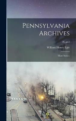 Pennsylvania Archives(English, Hardcover, Egle William Henry 1830-1901)