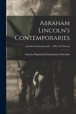 Abraham Lincoln's Contemporaries; Lincoln's Contemporaries - Oliver P. Morton(English, Paperback, unknown)