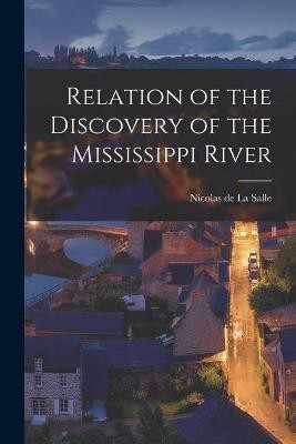 Relation of the Discovery of the Mississippi River [microform](English, Paperback, unknown)