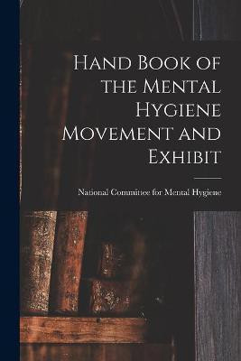Hand Book of the Mental Hygiene Movement and Exhibit(English, Paperback, unknown)