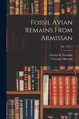 Fossil Avian Remains From Armissan; vol. 2 no. 3(English, Paperback, unknown)