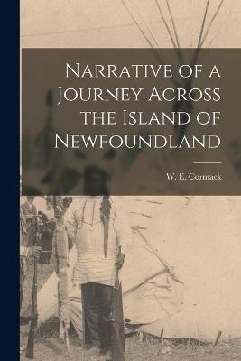 Narrative of a Journey Across the Island of Newfoundland [microform](English, Paperback, unknown)