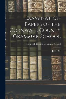 Examination Papers of the Cornwall County Grammar School [microform](English, Paperback, unknown)