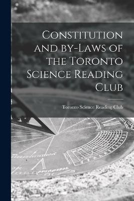 Constitution and By-laws of the Toronto Science Reading Club [microform](English, Paperback, unknown)