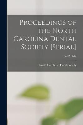 Proceedings of the North Carolina Dental Society [serial]; no.52(1926)(English, Paperback, unknown)
