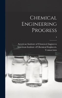 Chemical Engineering Progress; 4(English, Hardcover, unknown)