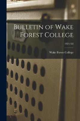 Bulletin of Wake Forest College; 1921/22(English, Paperback, unknown)
