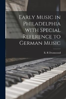 Early Music in Philadelphia With Special Reference to German Music(English, Paperback, unknown)
