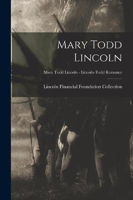 Mary Todd Lincoln; Mary Todd Lincoln - Lincoln-Todd Romance(English, Paperback, unknown)