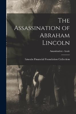 The Assassination of Abraham Lincoln; Assassination - Leale(English, Paperback, unknown)