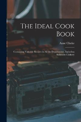 The Ideal Cook Book(English, Paperback, Clarke Anne)